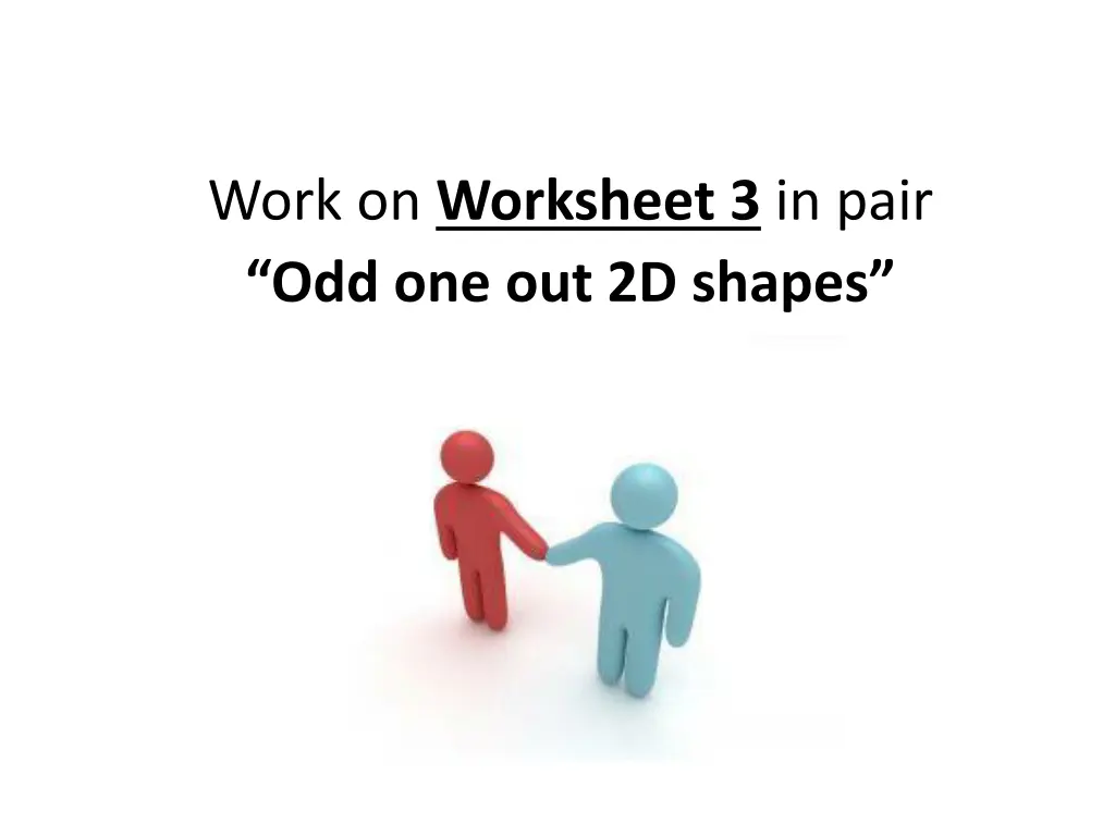work on worksheet 3 in pair odd one out 2d shapes