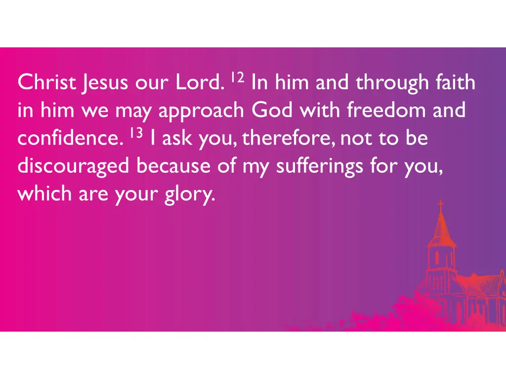 christ jesus our lord 12 in him and through faith