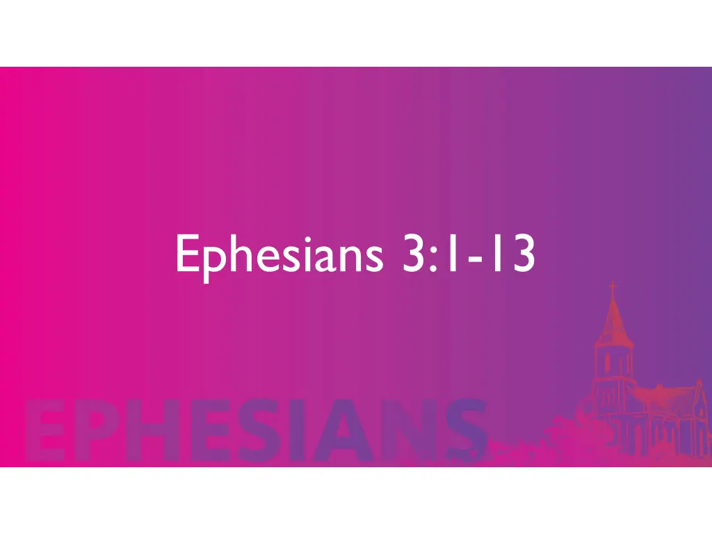 ephesians 3 1 13 2