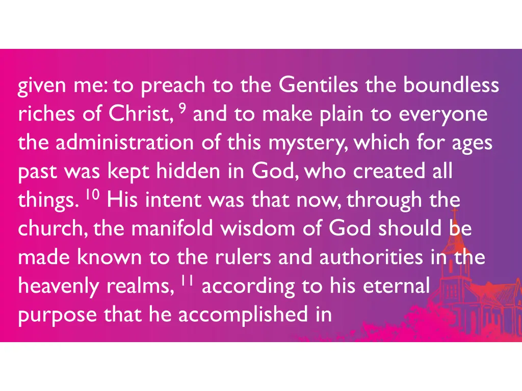 given me to preach to the gentiles the boundless