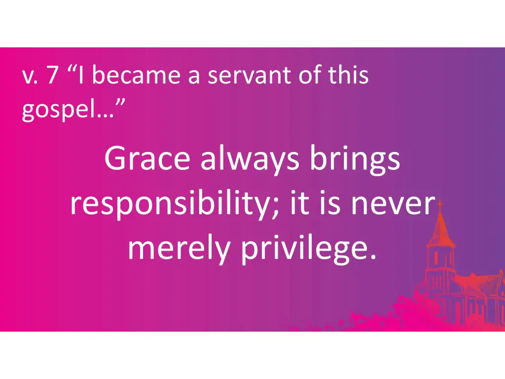 v 7 i became a servant of this gospel grace