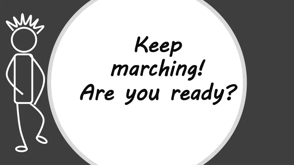 keep marching are you ready