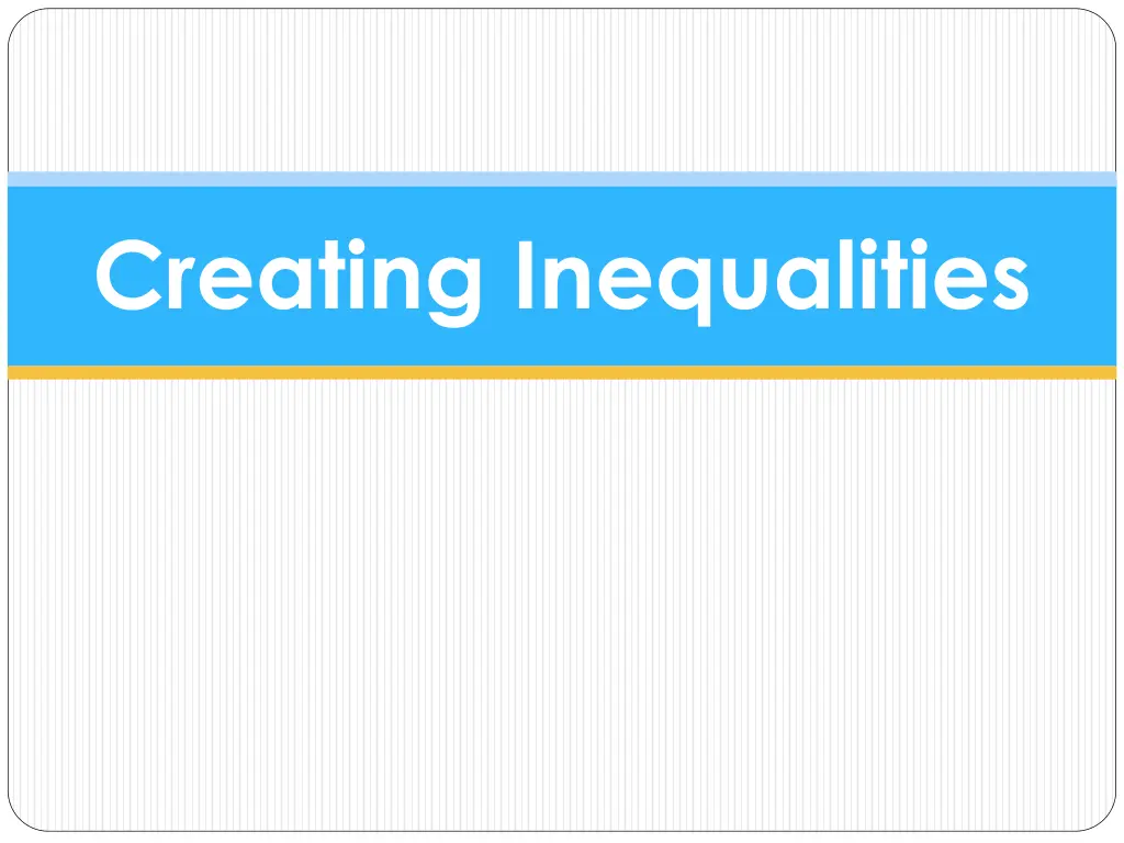 creating inequalities