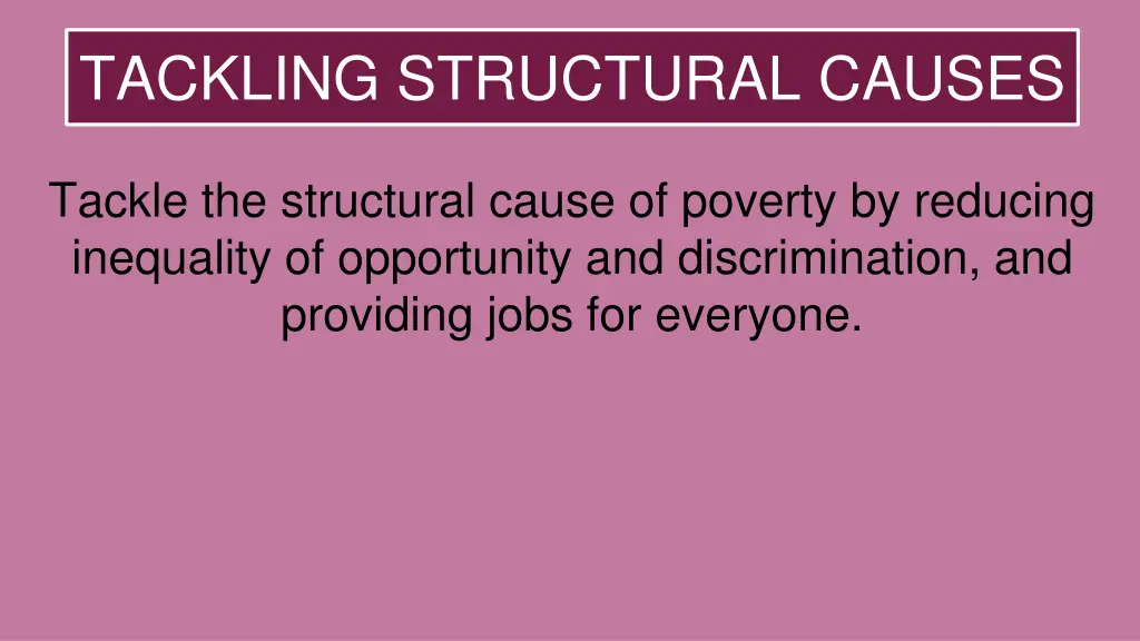 tackling structural causes