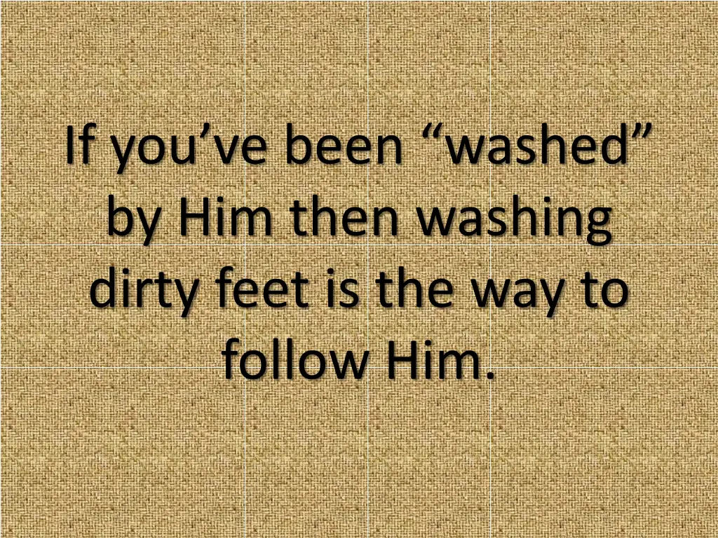 if you ve been washed by him then washing dirty