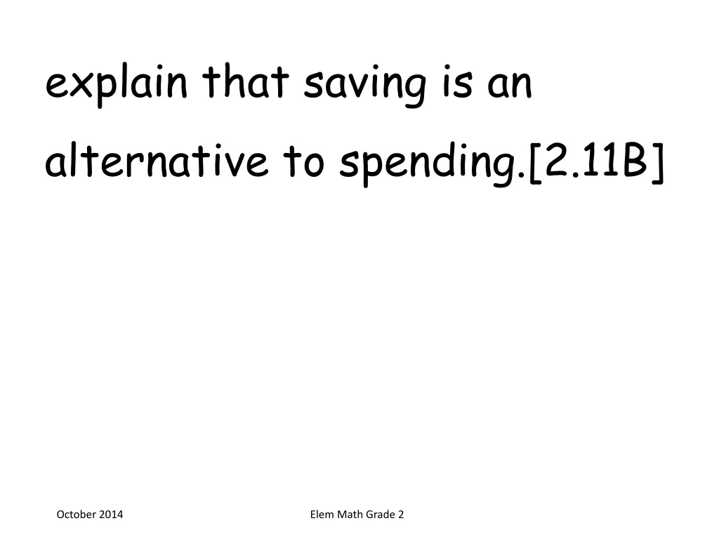 explain that saving is an alternative to spending