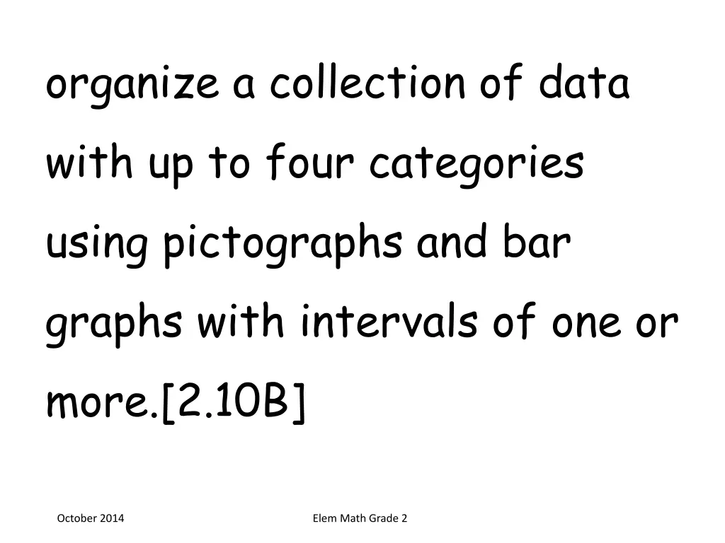 organize a collection of data with up to four