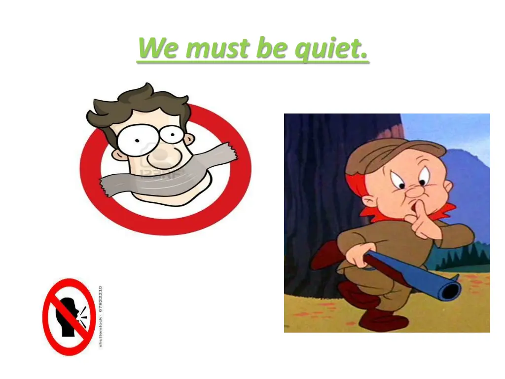 we must be quiet