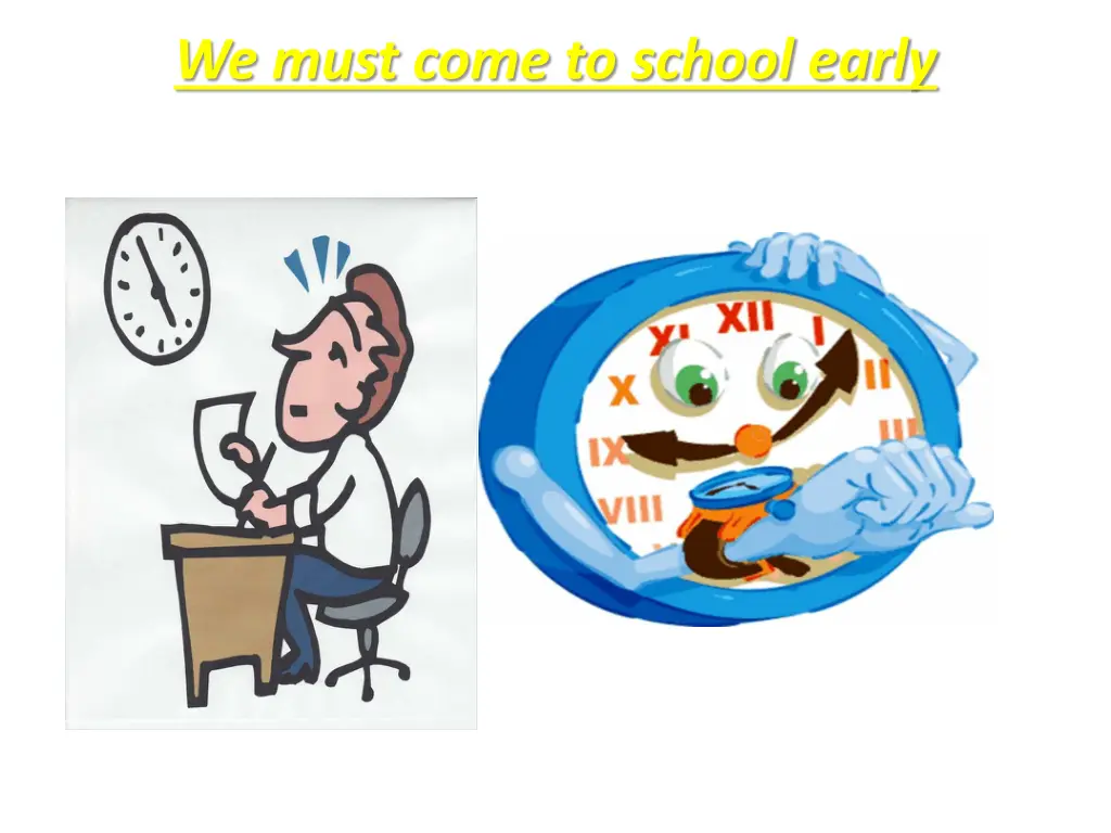we must come to school early
