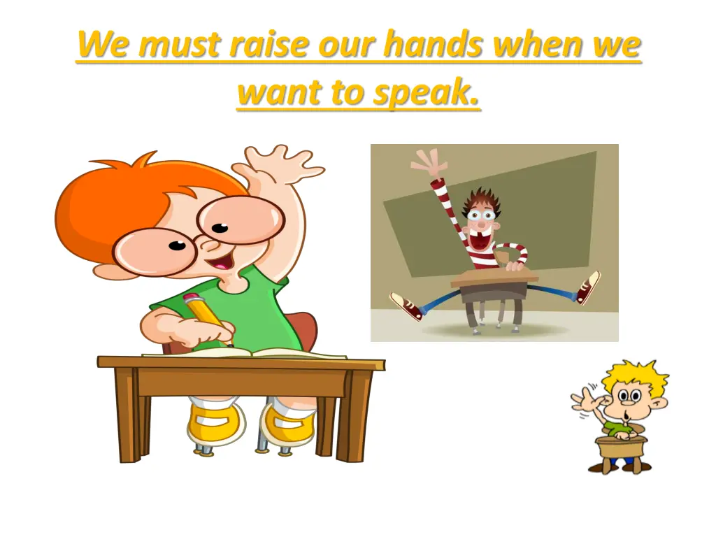 we must raise our hands when we want to speak