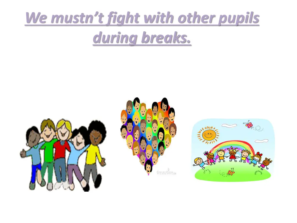 we mustn t fight with other pupils during breaks