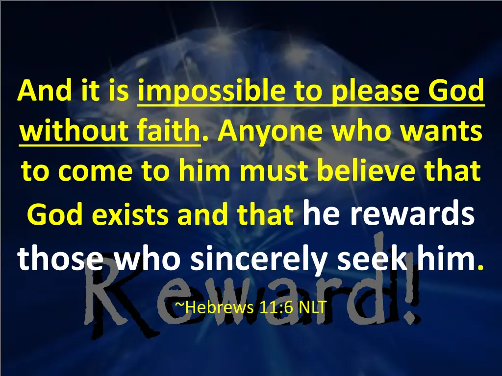 and it is impossible to please god without faith