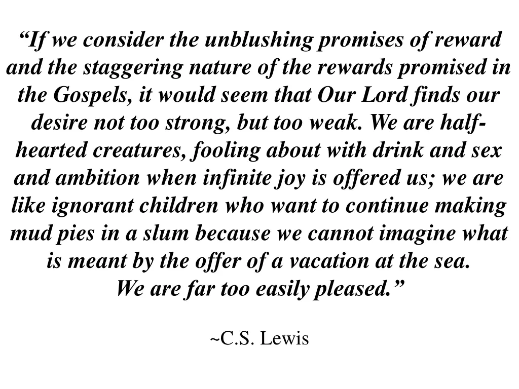 if we consider the unblushing promises of reward
