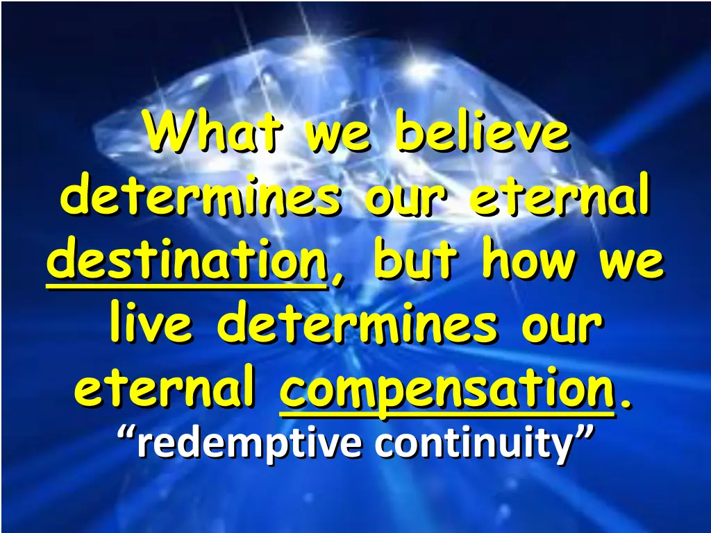 what we believe determines our eternal