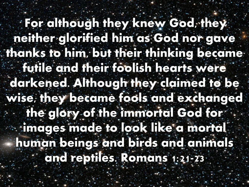 for although they knew god they neither glorified