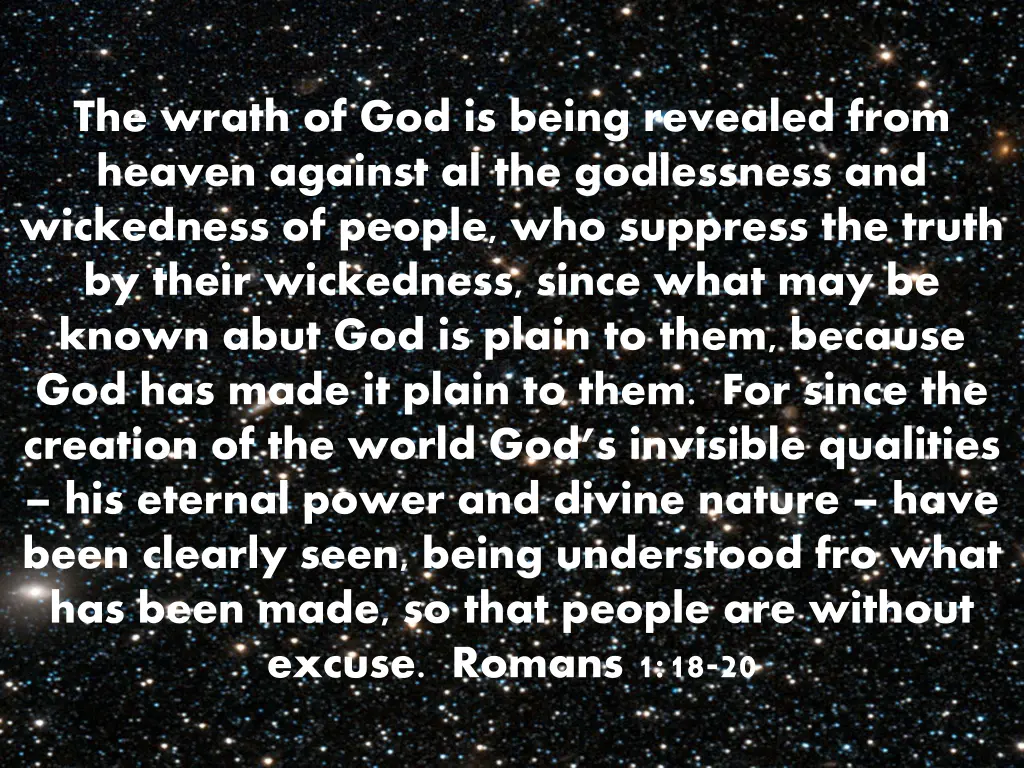 the wrath of god is being revealed from heaven