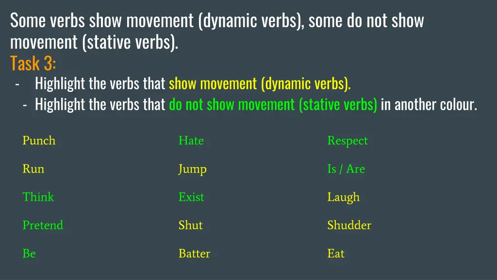 some verbs show movement dynamic verbs some 1