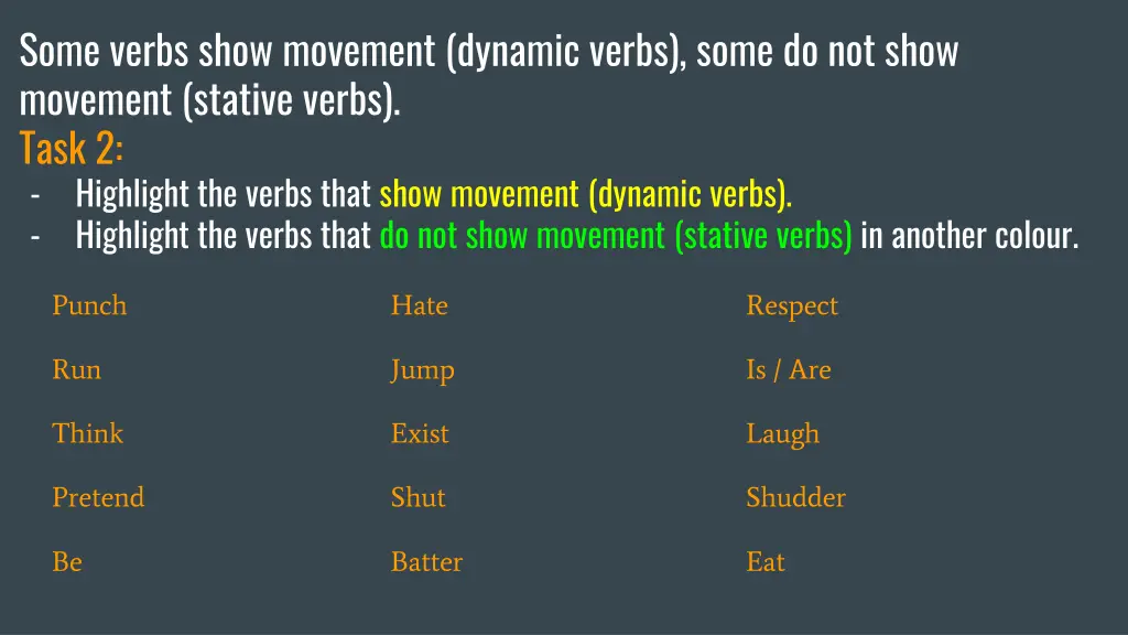 some verbs show movement dynamic verbs some
