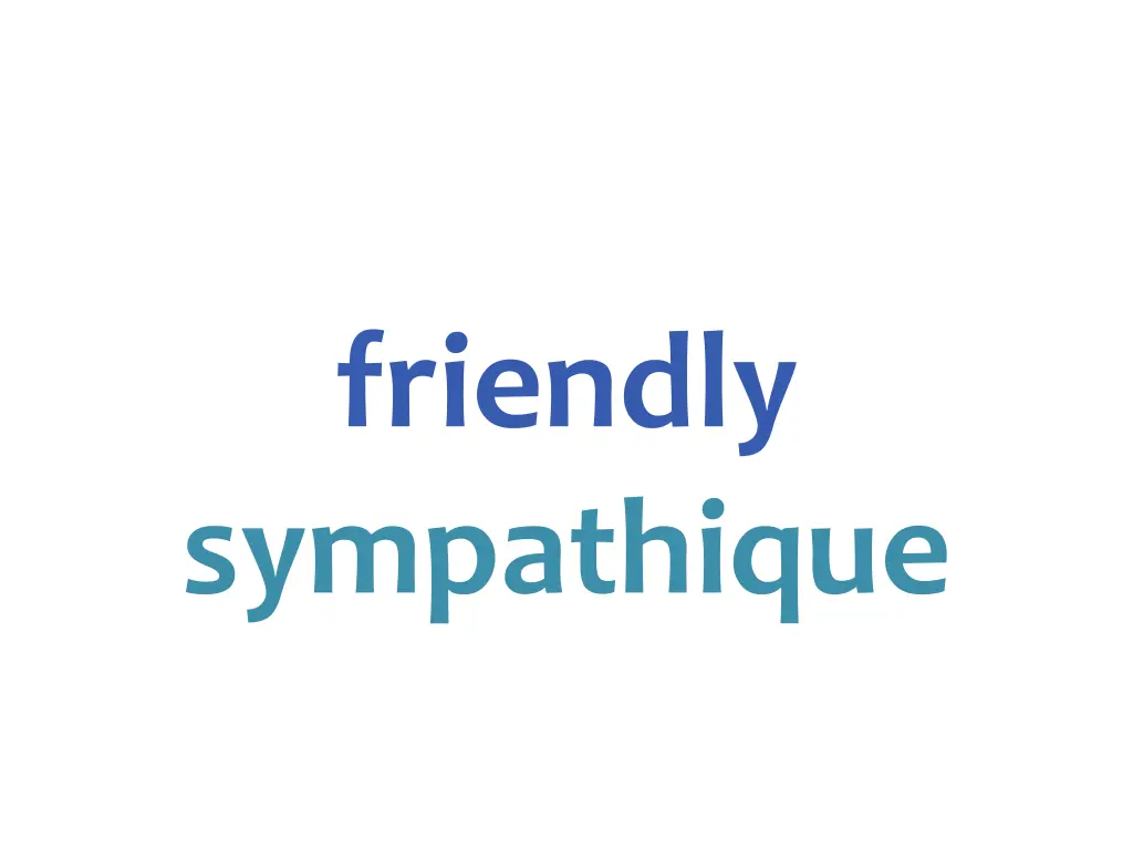 friendly sympathique