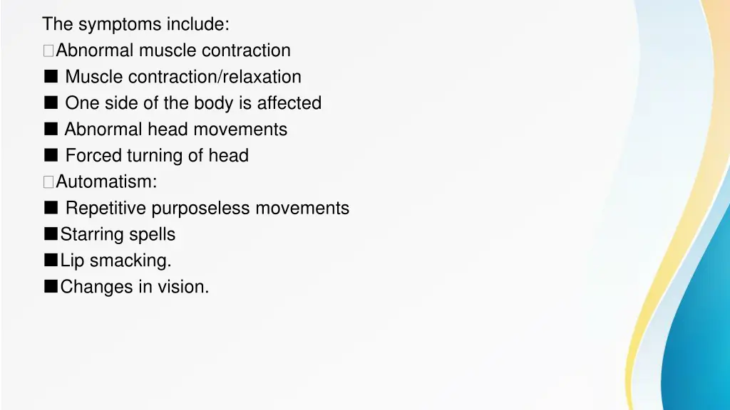 the symptoms include abnormal muscle contraction