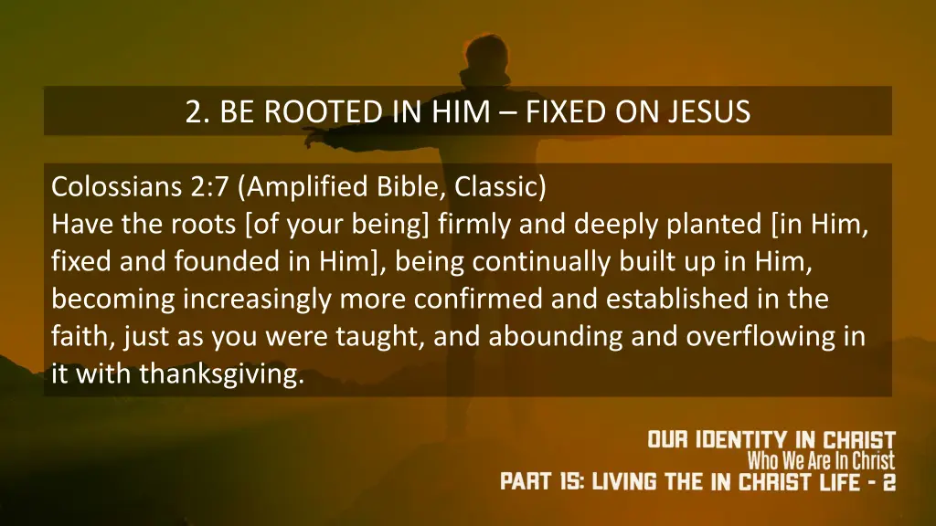 2 be rooted in him fixed on jesus 1