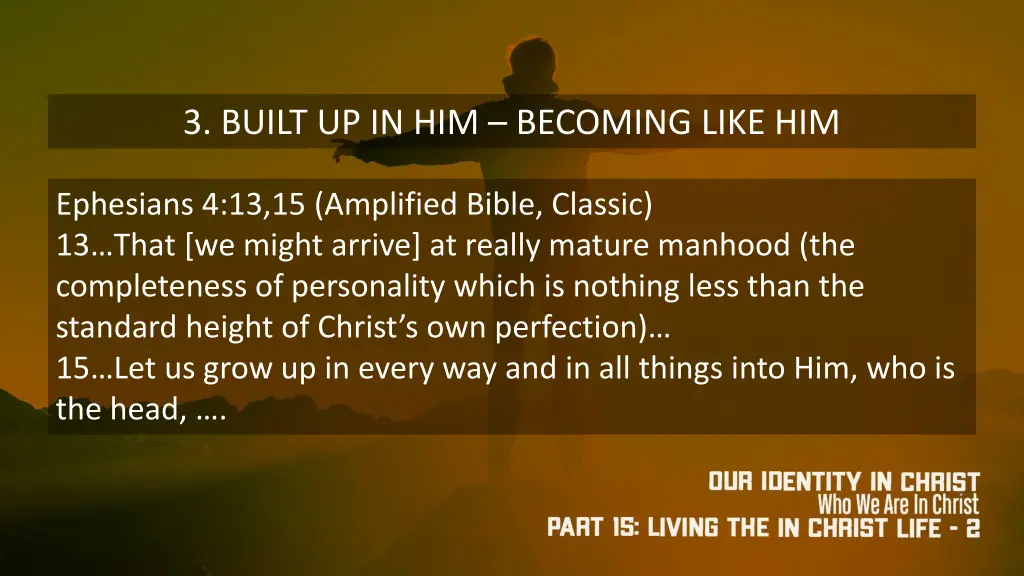 3 built up in him becoming like him
