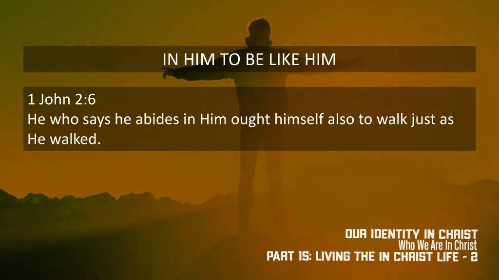 in him to be like him