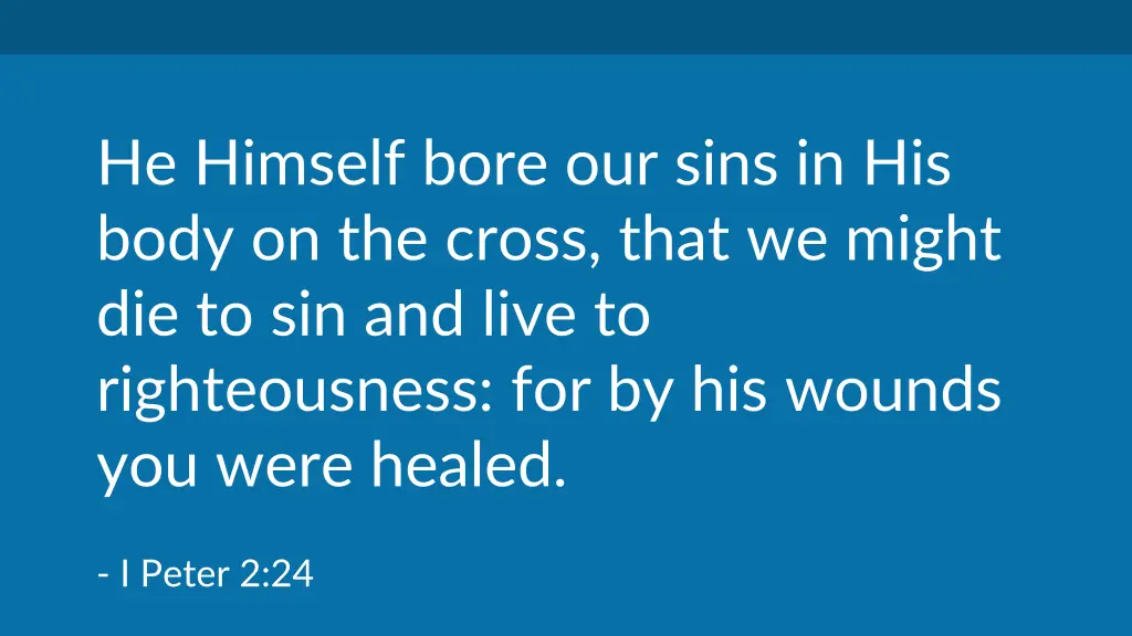 he himself bore our sins in his body on the cross