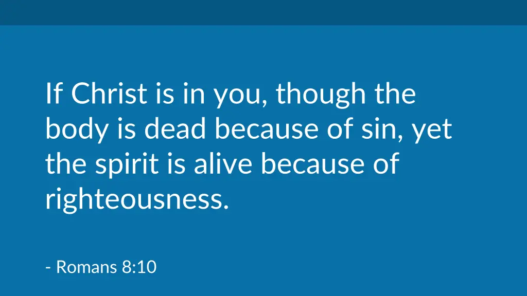 if christ is in you though the body is dead