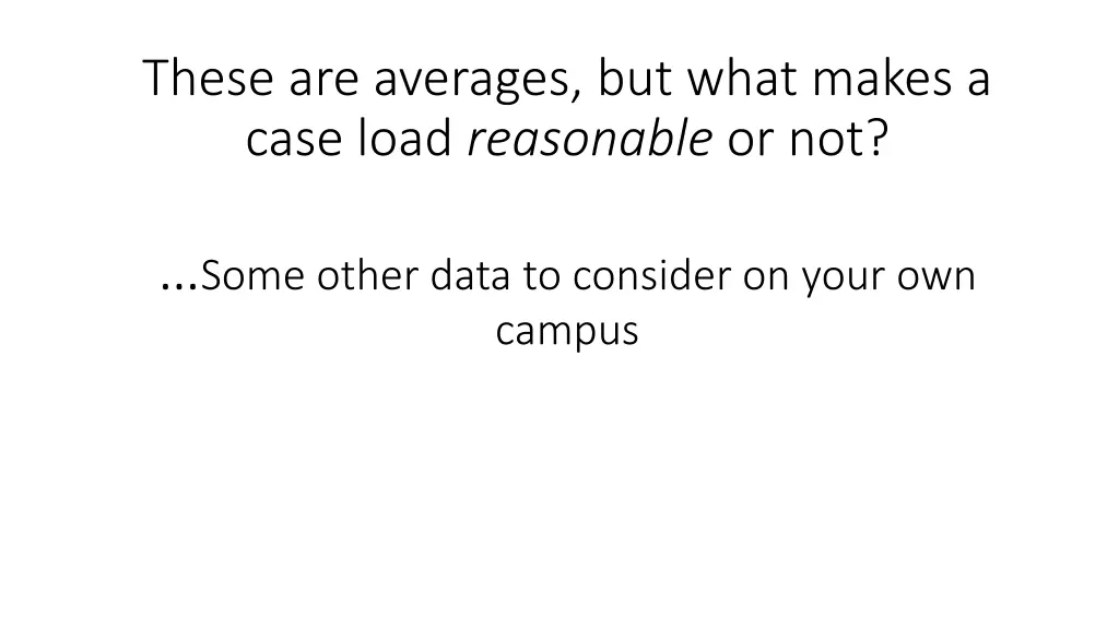 these are averages but what makes a case load