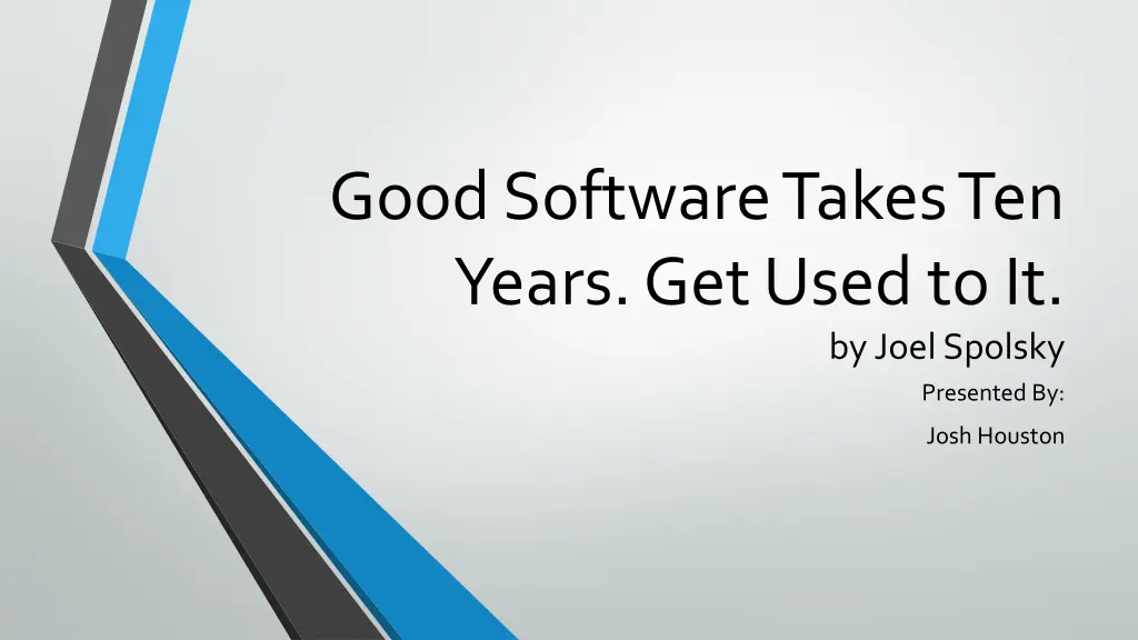 good software takes ten years get used to it