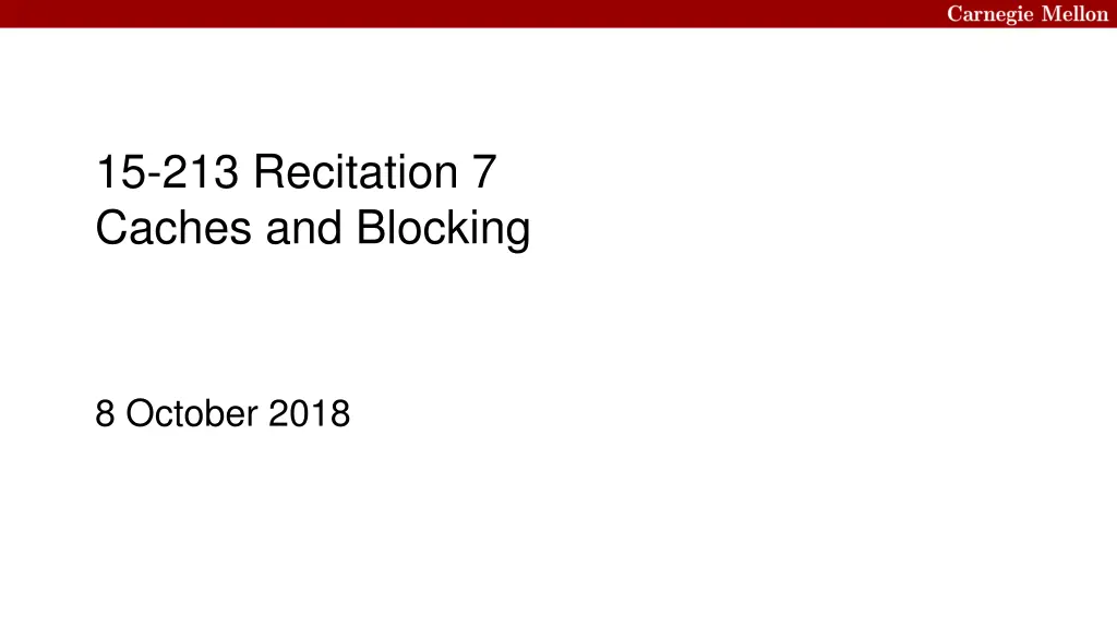15 213 recitation 7 caches and blocking