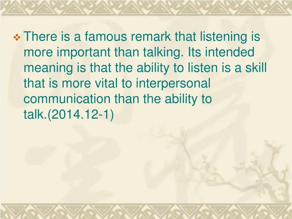 there is a famous remark that listening is more