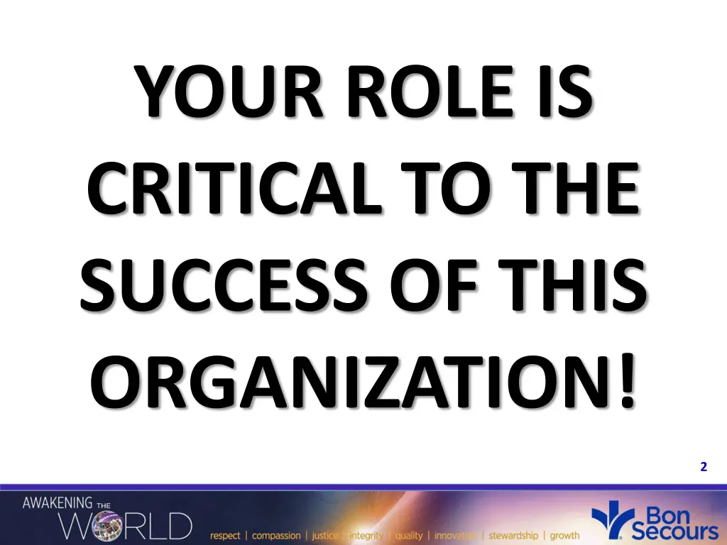 your role is critical to the success of this
