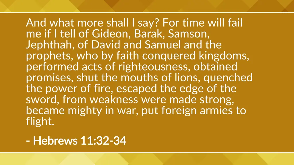 and what more shall i say for time will fail