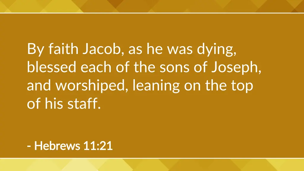by faith jacob as he was dying blessed each