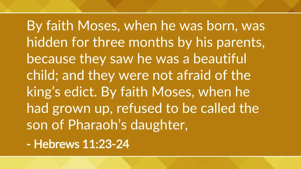 by faith moses when he was born was hidden
