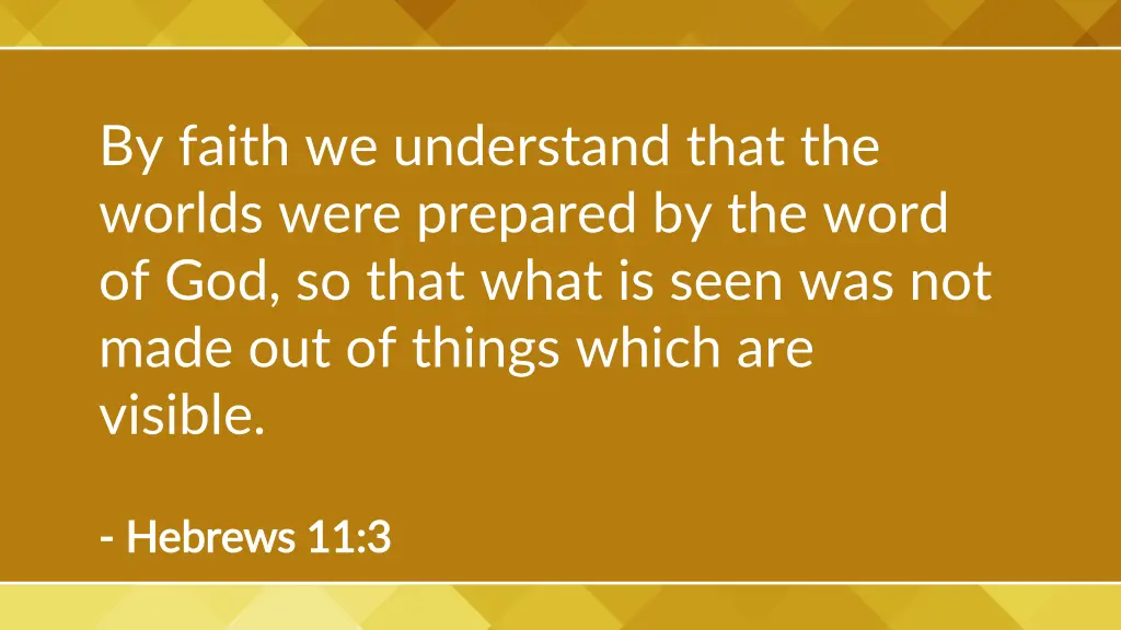 by faith we understand that the worlds were