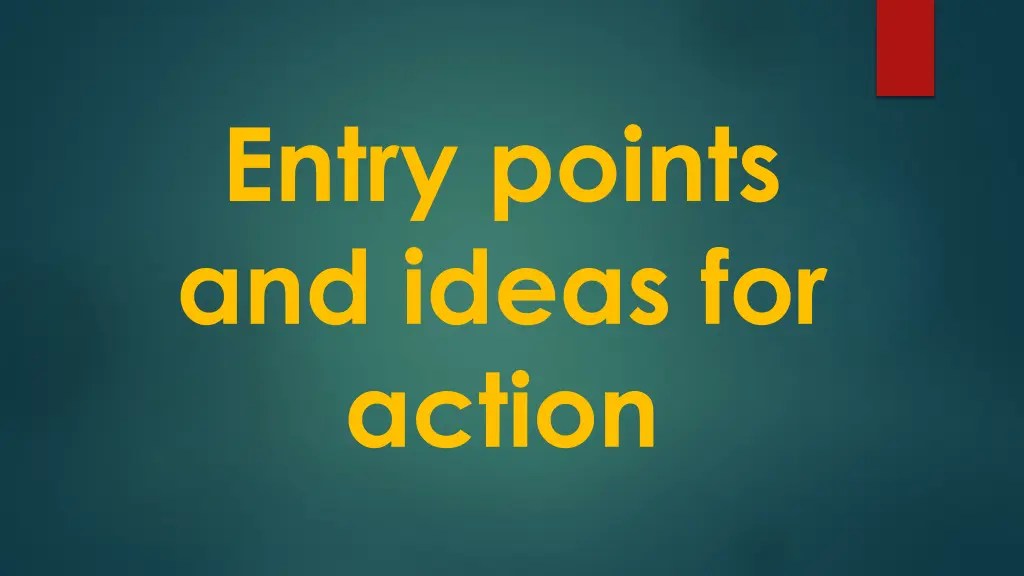 entry points and ideas for action