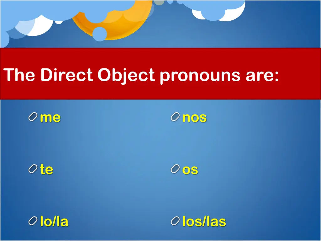 the direct object pronouns are