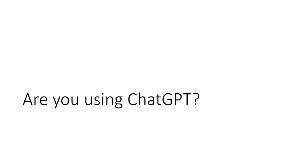 are you using chatgpt