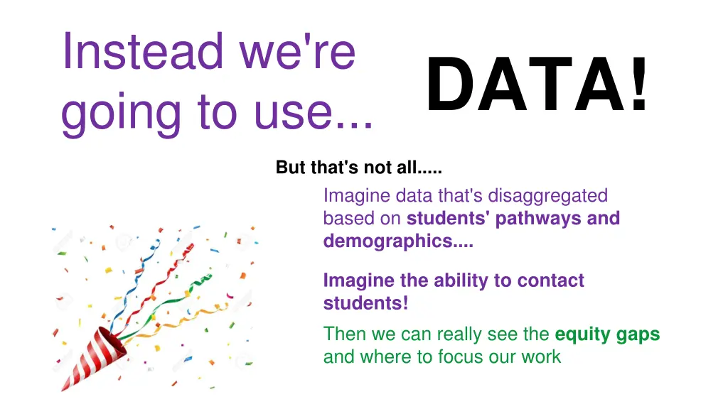instead we re going to use data