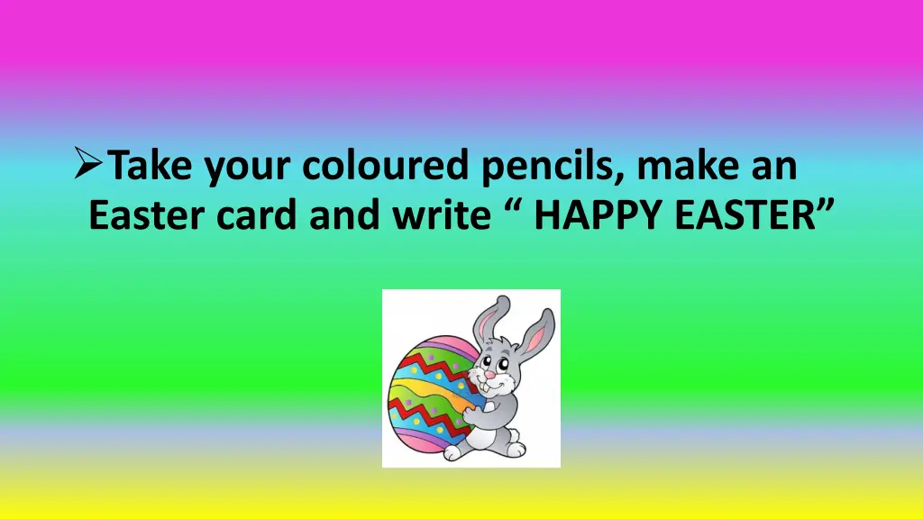 take your coloured pencils make an easter card