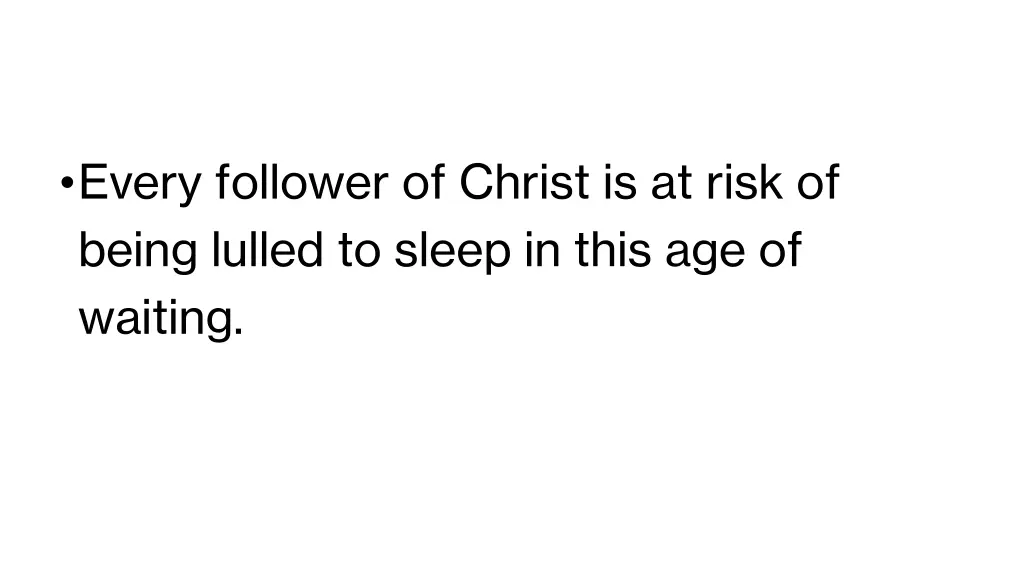 every follower of christ is at risk of being