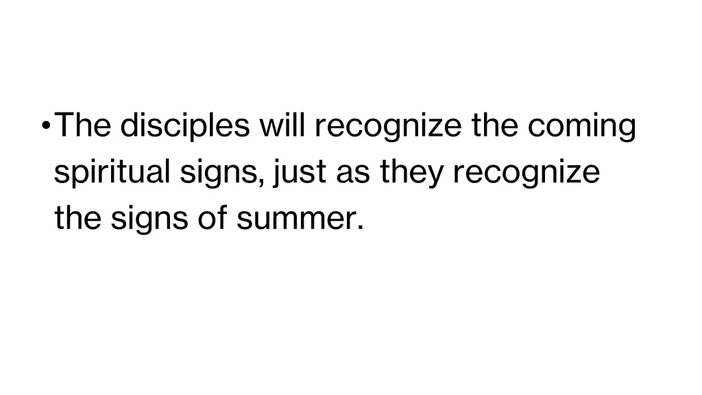 the disciples will recognize the coming spiritual