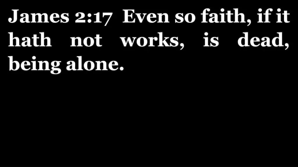 james 2 17 even so faith if it hath not works
