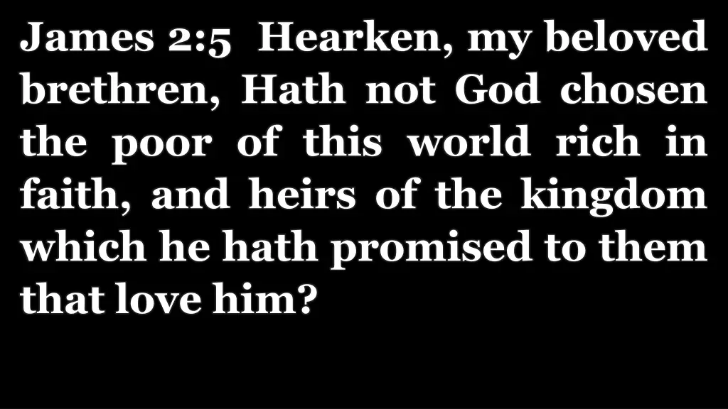 james 2 5 hearken my beloved brethren hath
