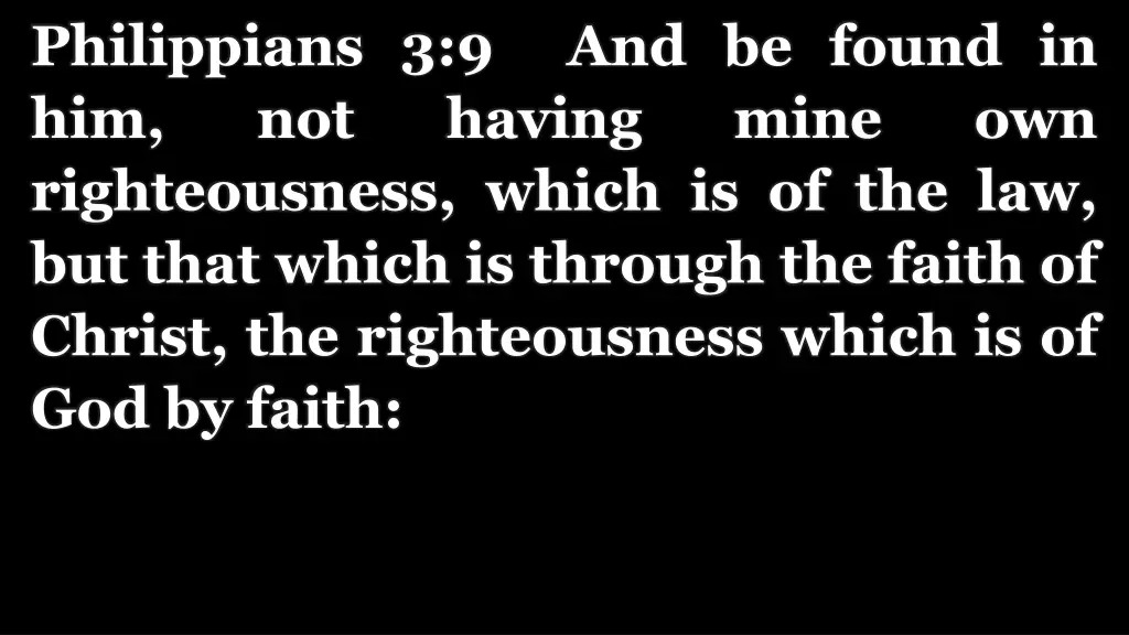 philippians 3 9 and be found in him not having