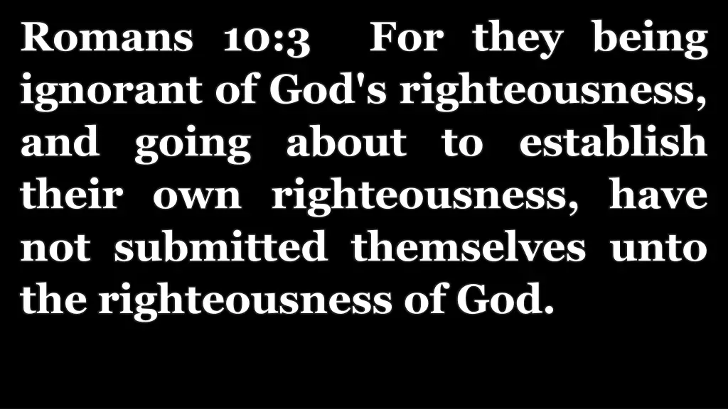 romans 10 3 for they being ignorant
