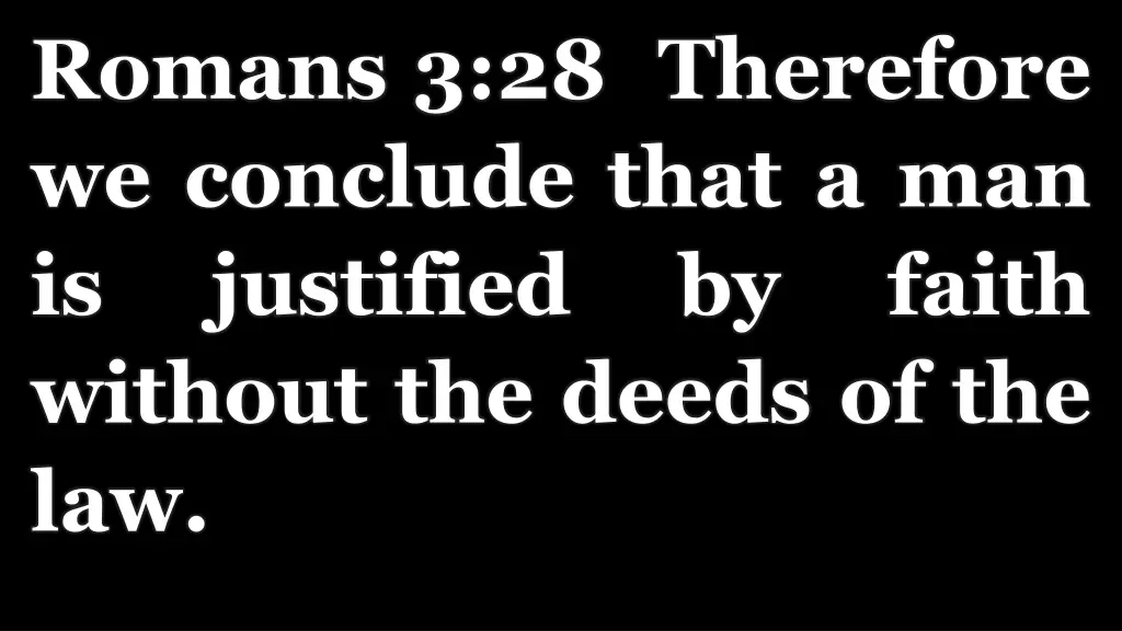 romans 3 28 therefore we conclude that